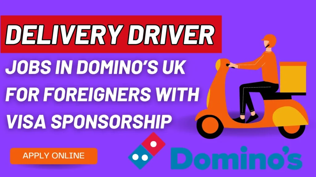 Delivery Driver Jobs in Domino’s UK for Foreigners with Visa Sponsorship