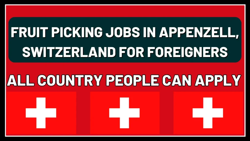 Fruit Picking Jobs in Appenzell, Switzerland for Foreigners