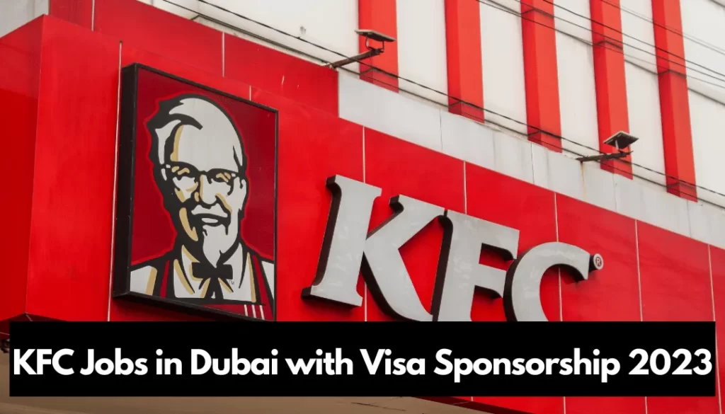 KFC Jobs in Dubai with Visa Sponsorship 2023